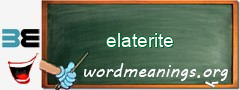 WordMeaning blackboard for elaterite